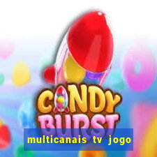 multicanais tv jogo ao vivo